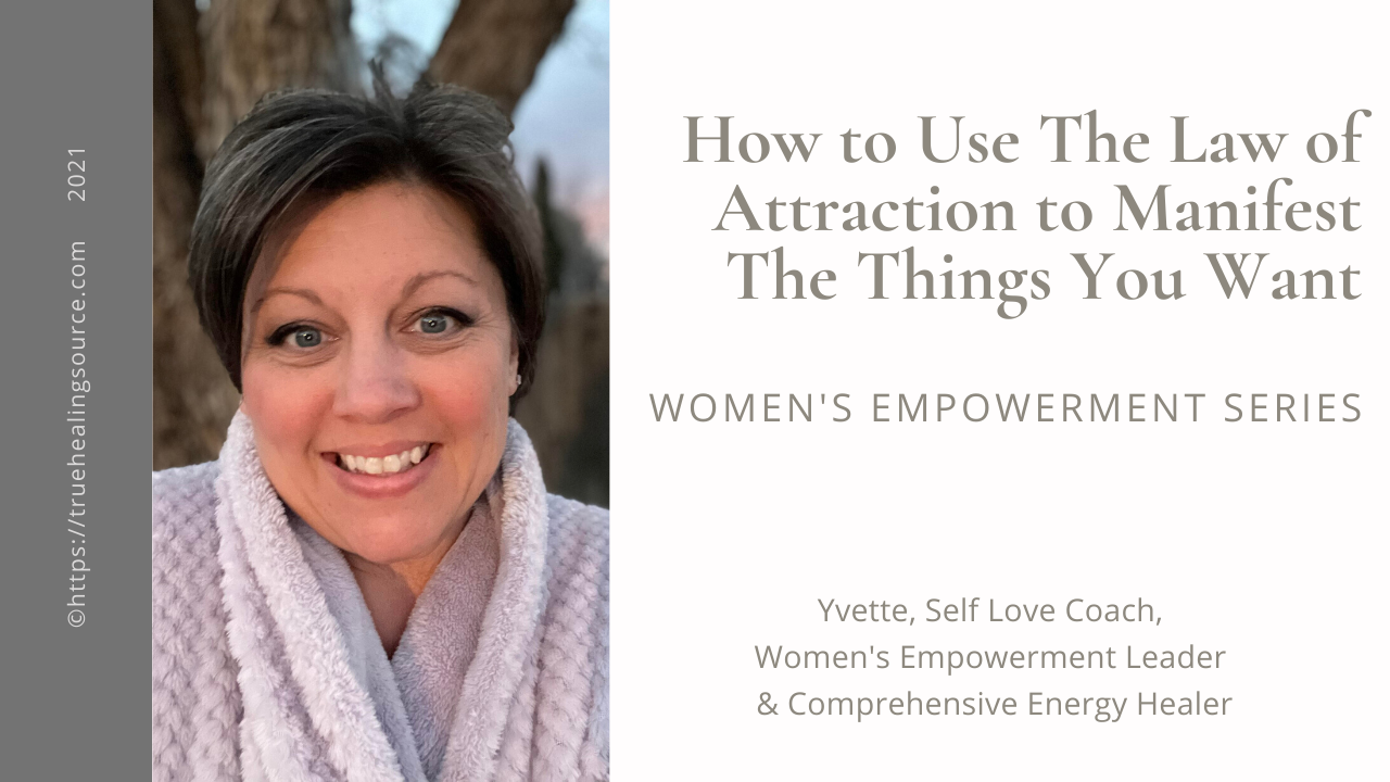 How to Use Your Energy & Law of Attraction to Manifest What You Want / True Healing Source