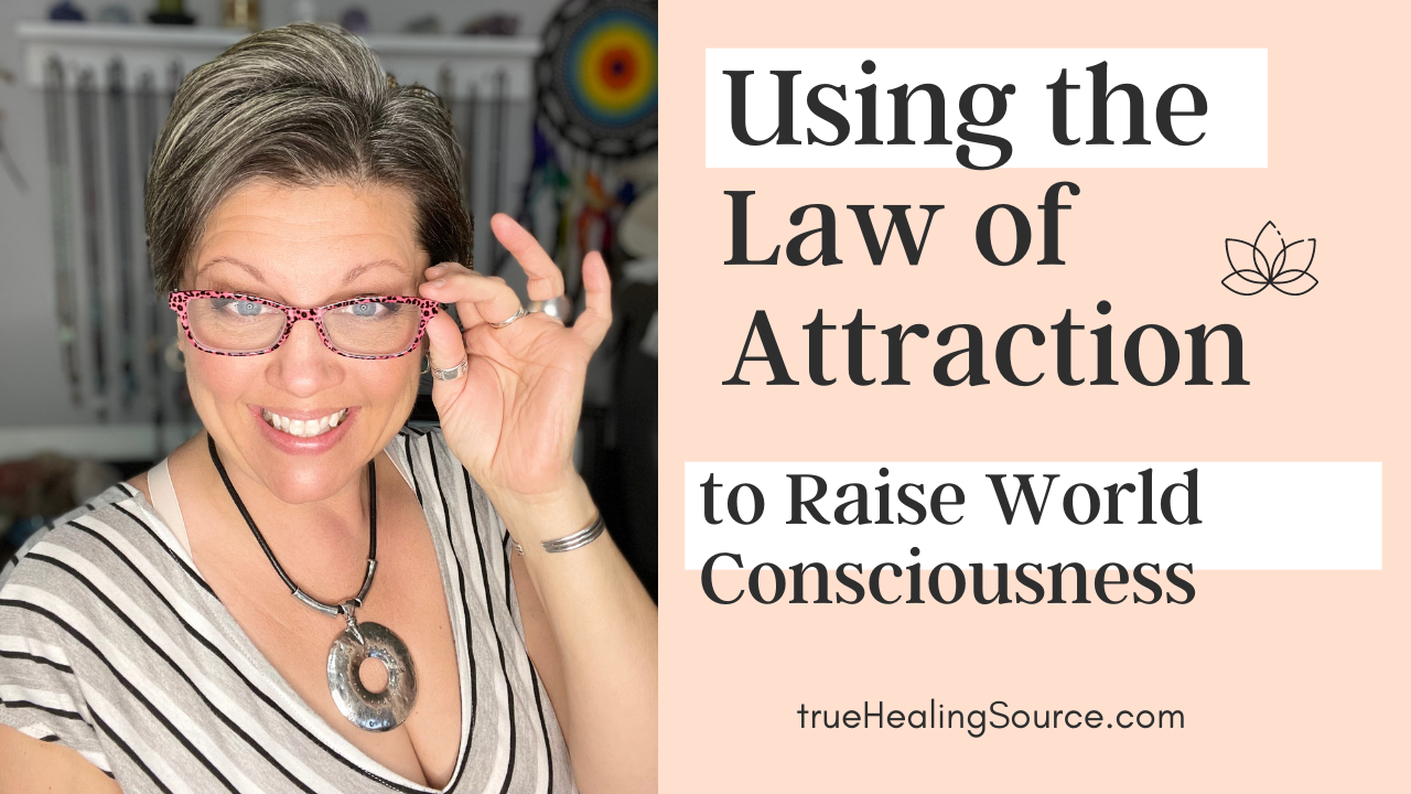 Self Healing & Healing the World with the Law of Attraction by True Healing Source